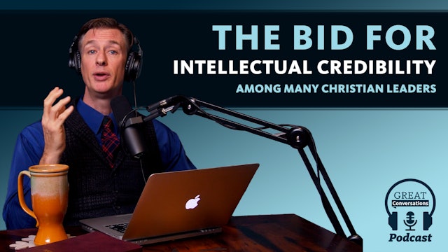 The bid for “Intellectual Credibility” among many Christian leaders