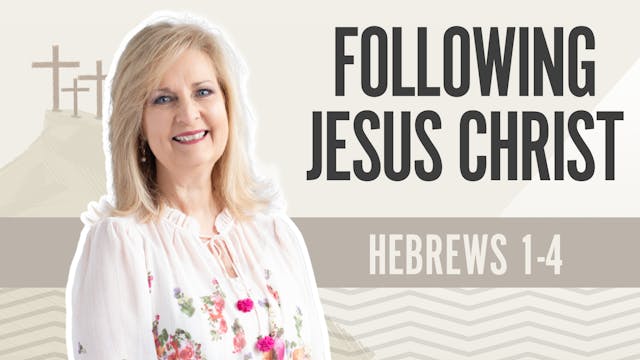 Following Jesus Christ; Hebrews 1-4