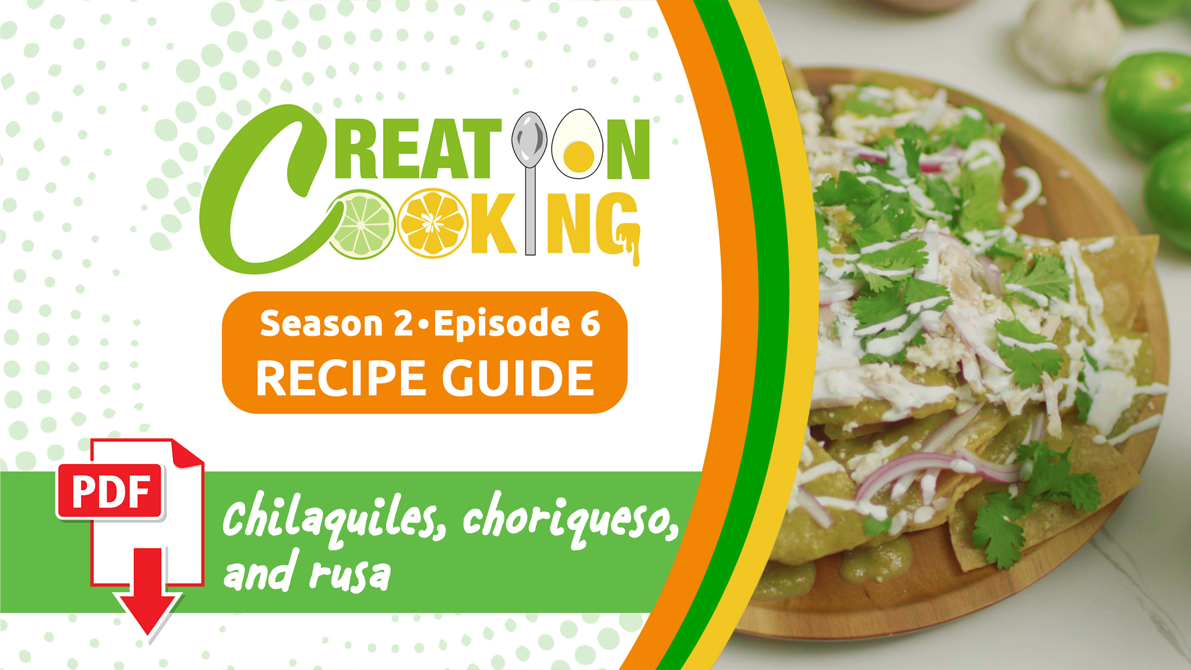 S2E6 Creation Cooking Recipe Guide: Chilaquiles, Choriqueso, and Rusa