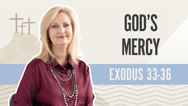 God's Mercy; Exodus 33-36