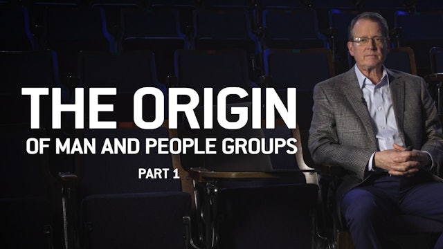 S1E18 The Origin of Man and People Groups P1