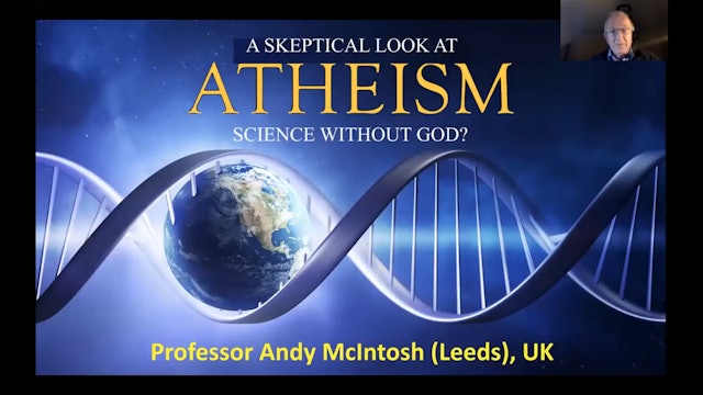 A Skeptical Look at Atheism (with Prof. Andy McIntosh)