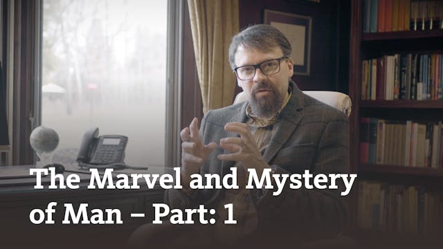 The Marvel and Mystery of Man (part 1)