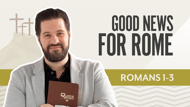 Good News for Rome; Romans 1-3