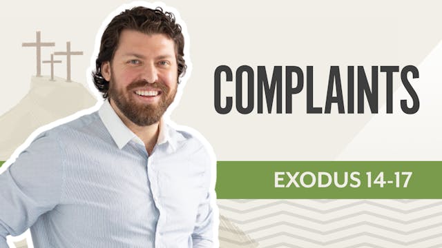 Complaints; Exodus 14-17