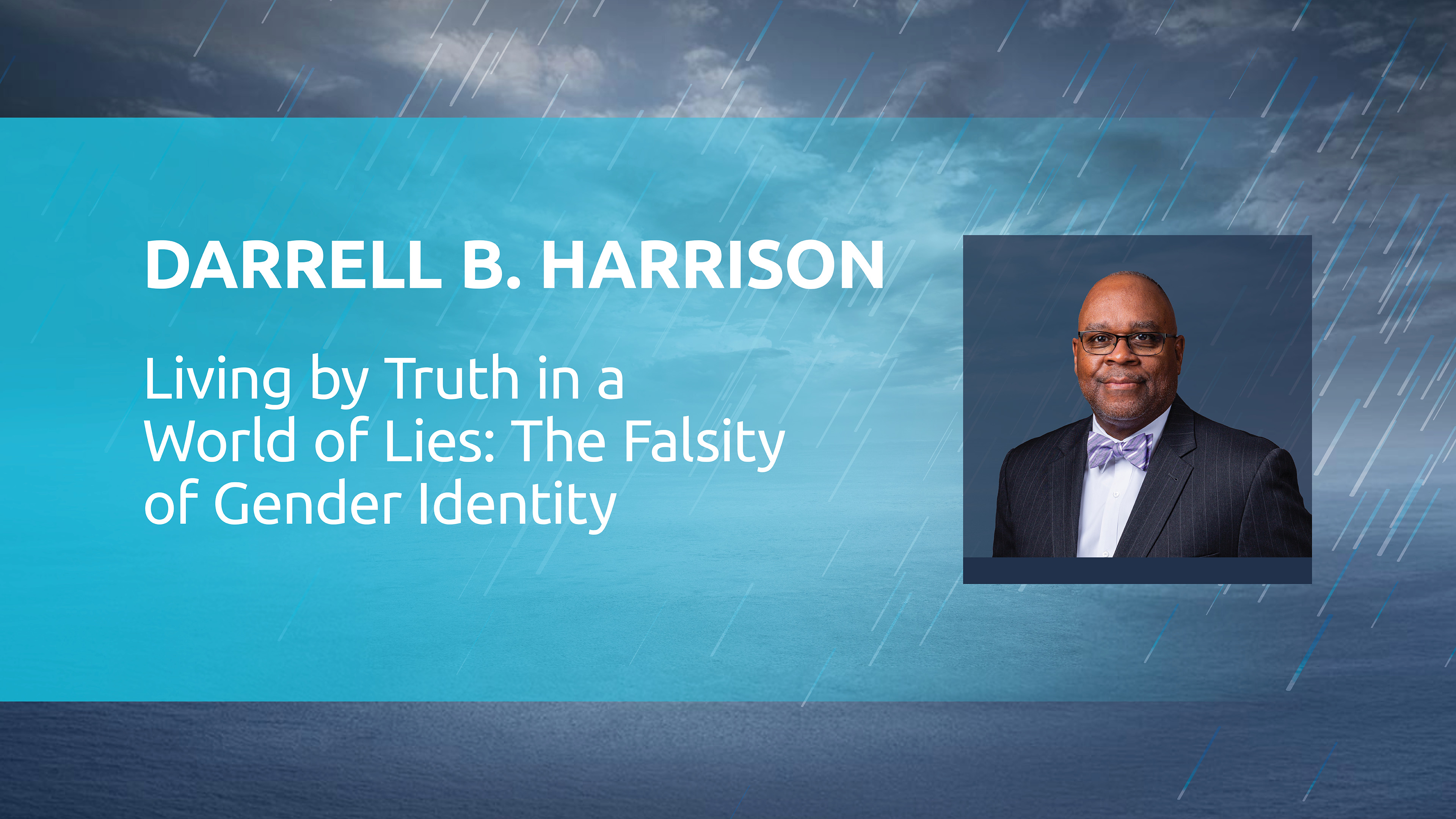 Darrell B. Harrison: Living By Truth In a World of Lies - Gender Identity
