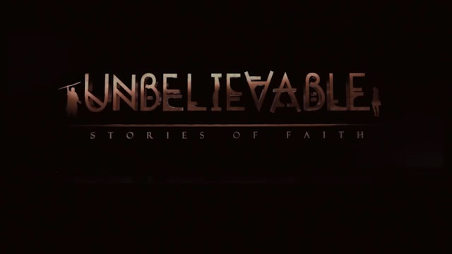 Unbelievable - Stories of Faith