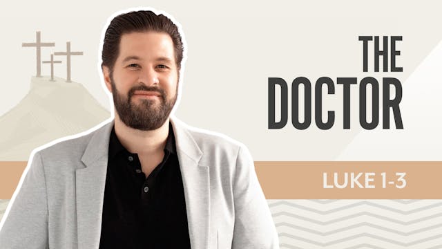 The Doctor; Luke1-3