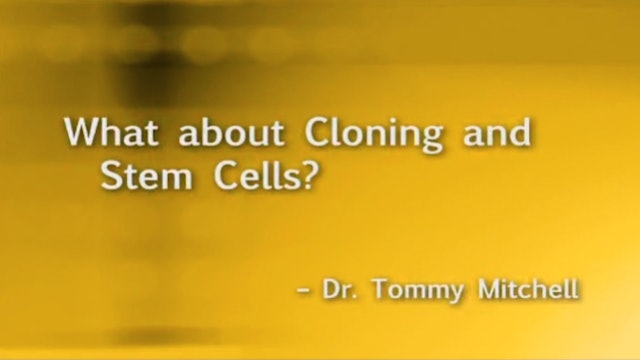 What about Cloning and Stem Cells?