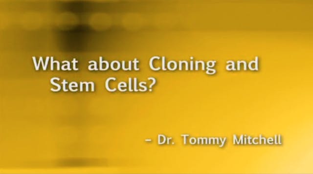 What about Cloning and Stem Cells?