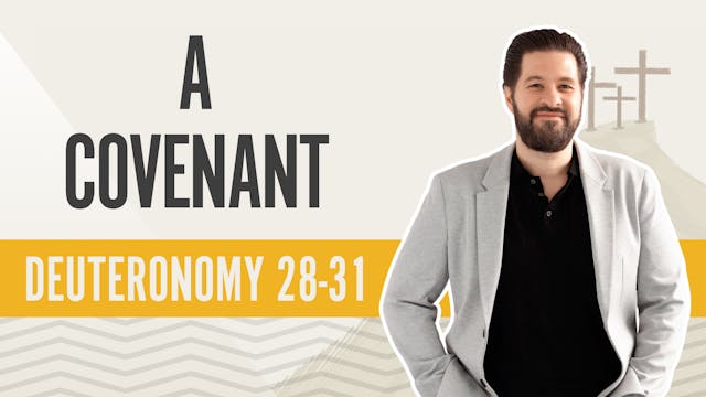 A Covenant; Deuteronomy 28-31