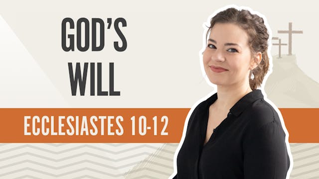 God's Will; Ecclesiates 10-12