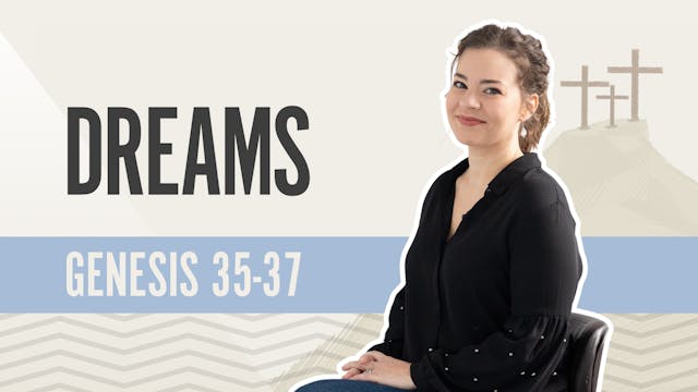 Dreams; Genesis 35-37