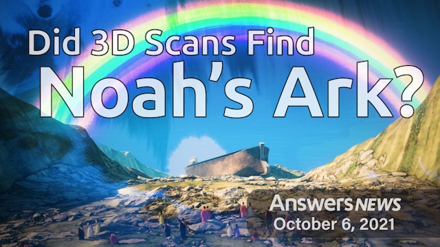 10/06 Did 3D Scans Find Noah's Ark?