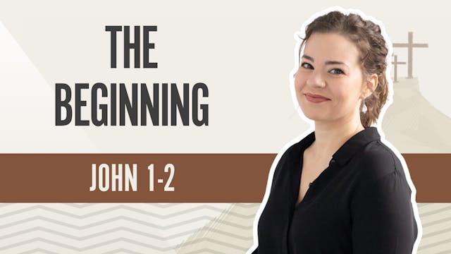 The Beginning; John 1-2