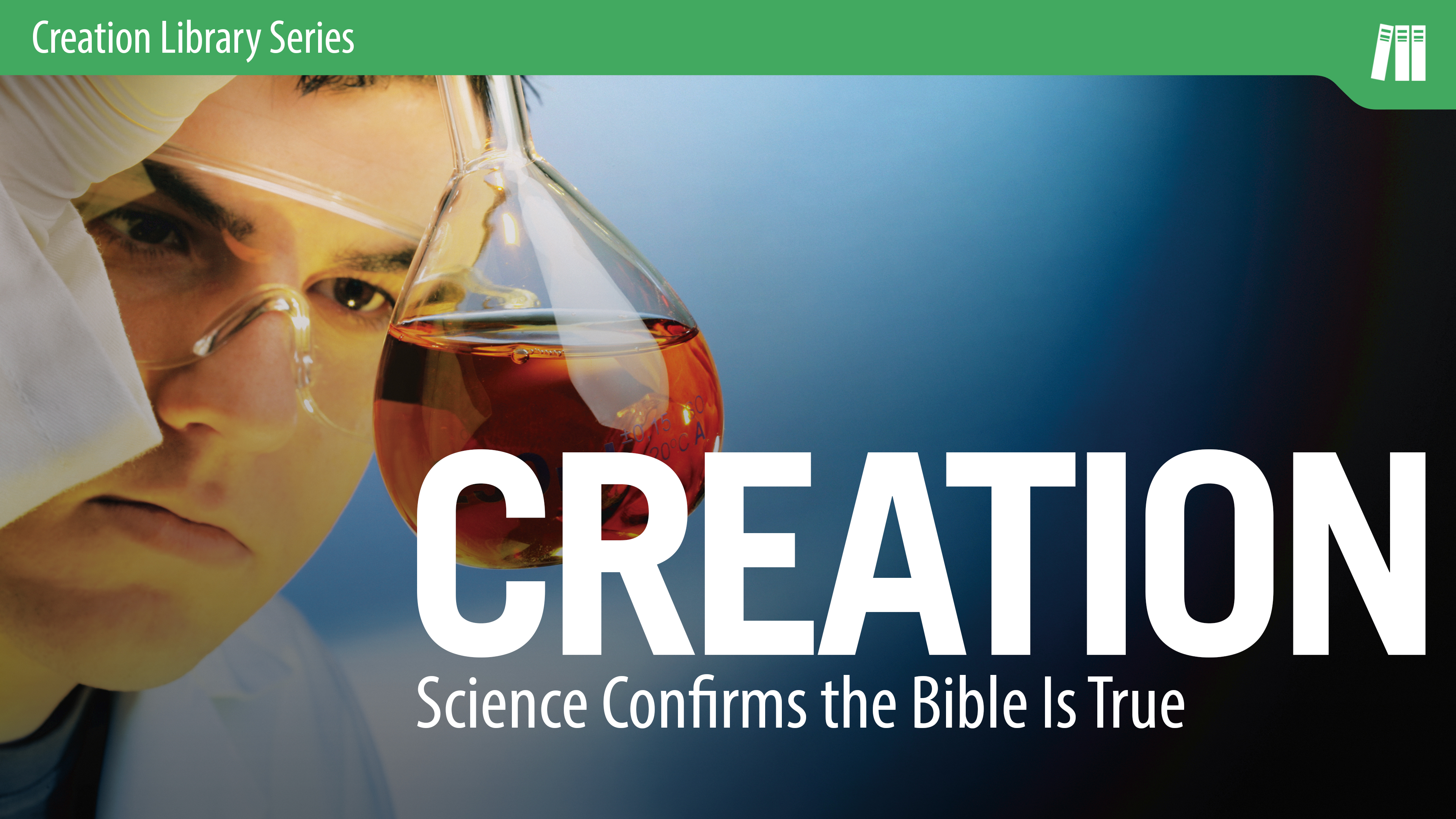 Creation: Science Confirms the Bible Is True