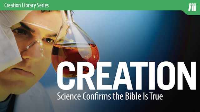 Creation: Science Confirms the Bible Is True