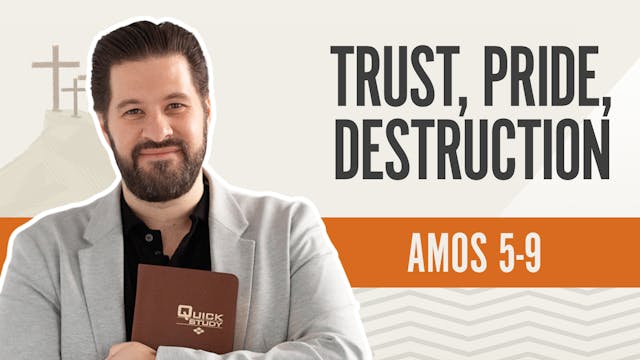 Trust, Pride, Destruction; Amos 5-9