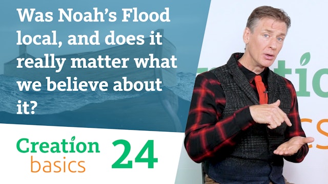 S1E24 Was Noah's Flood local, & does it really matter what we believe about it?