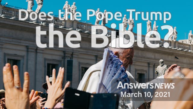 3/10 Does the Pope Trump the Bible?