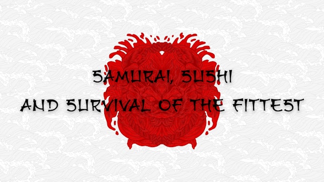 Samurai, Sushi, and Survival of the Fittest