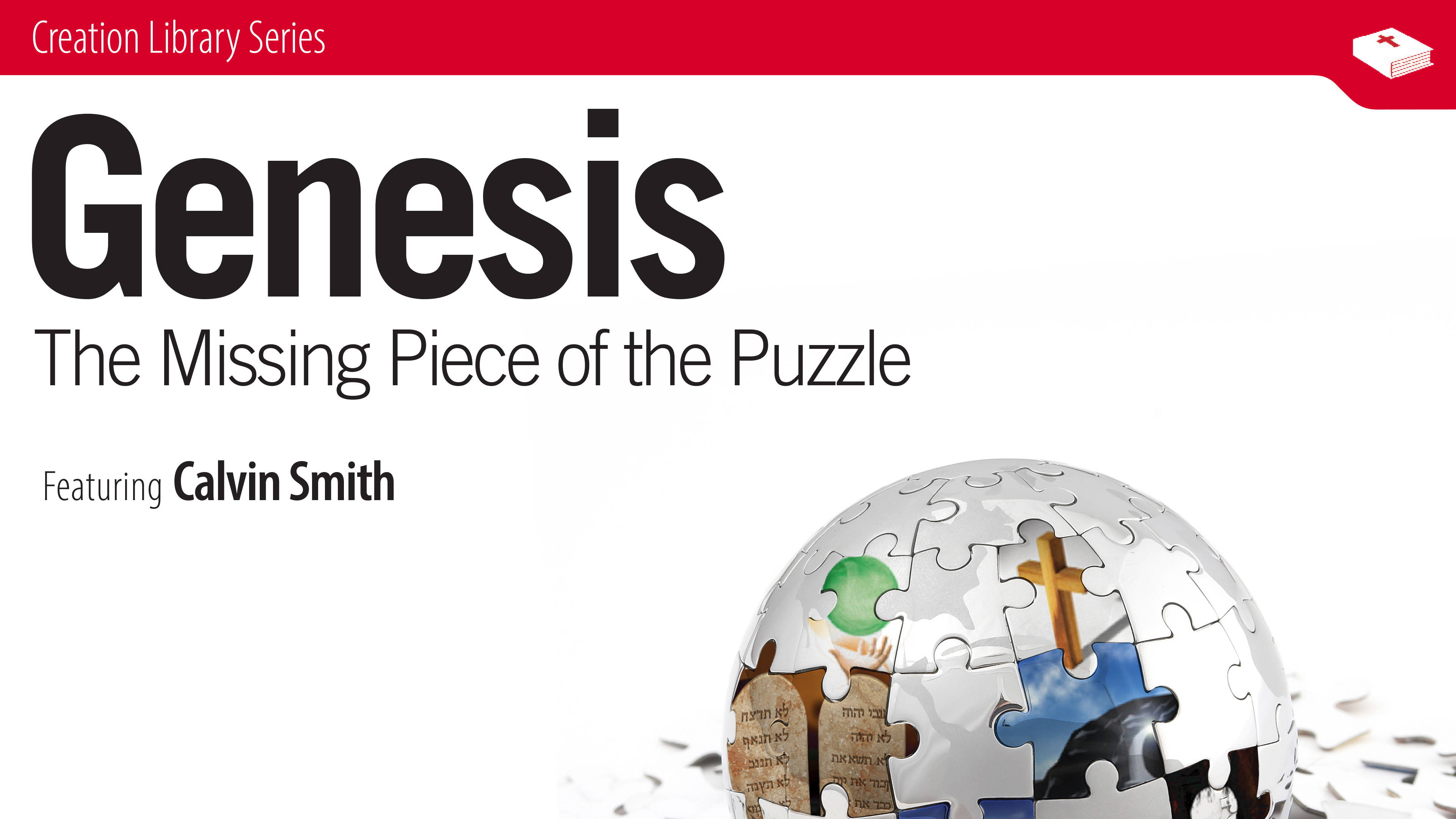 Genesis: The Missing Piece of the Puzzle - Calvin Smith