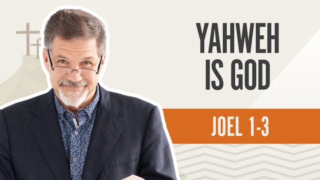 Yahweh is God; Joel 1-3