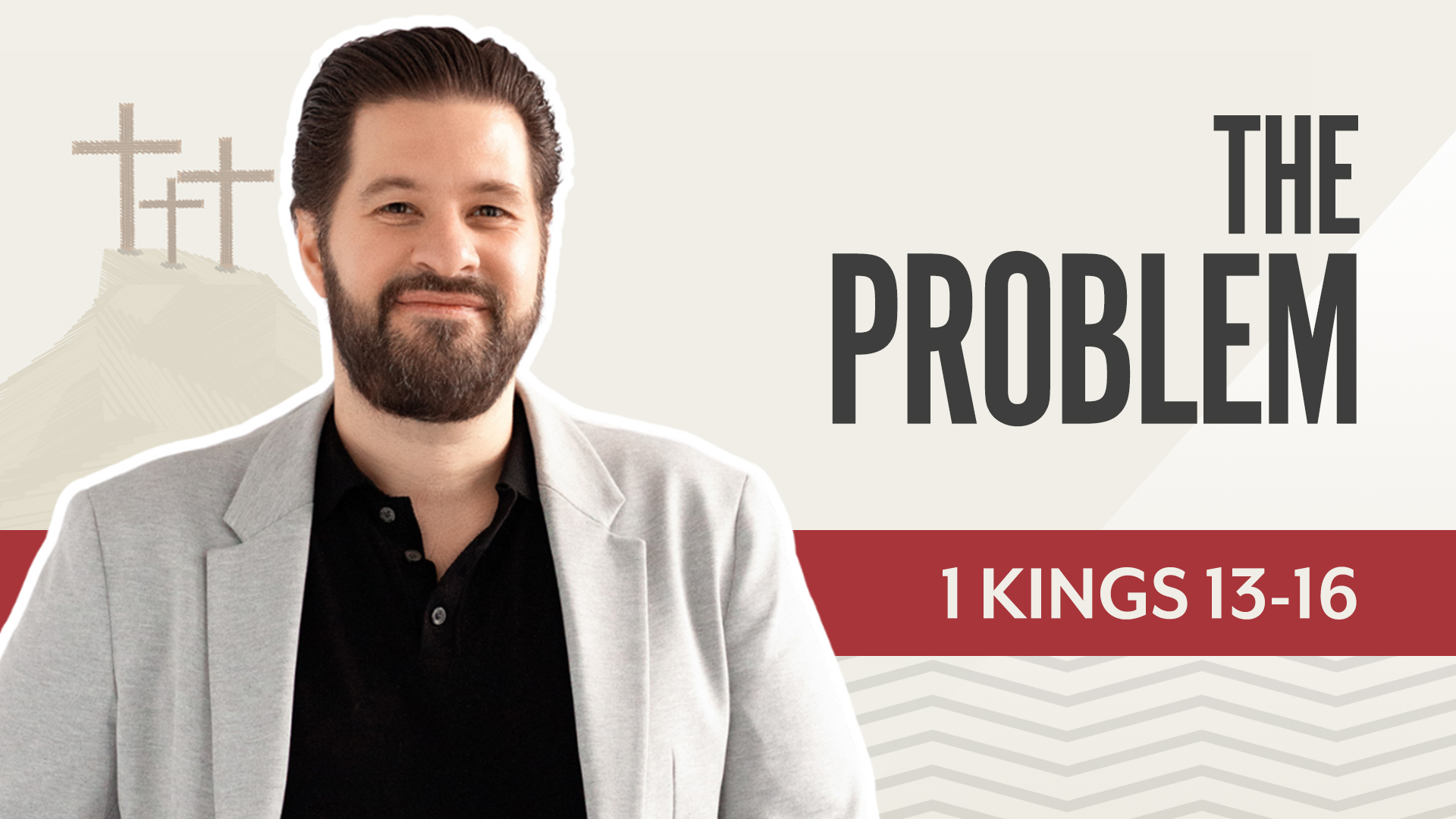 The Problem; 1 Kings 13-16