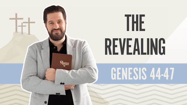 The Revealing; Genesis 44-47