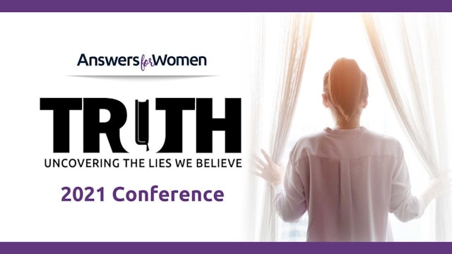 Answers for Women Conference 2021: Truth: Uncovering the Lies We Believe