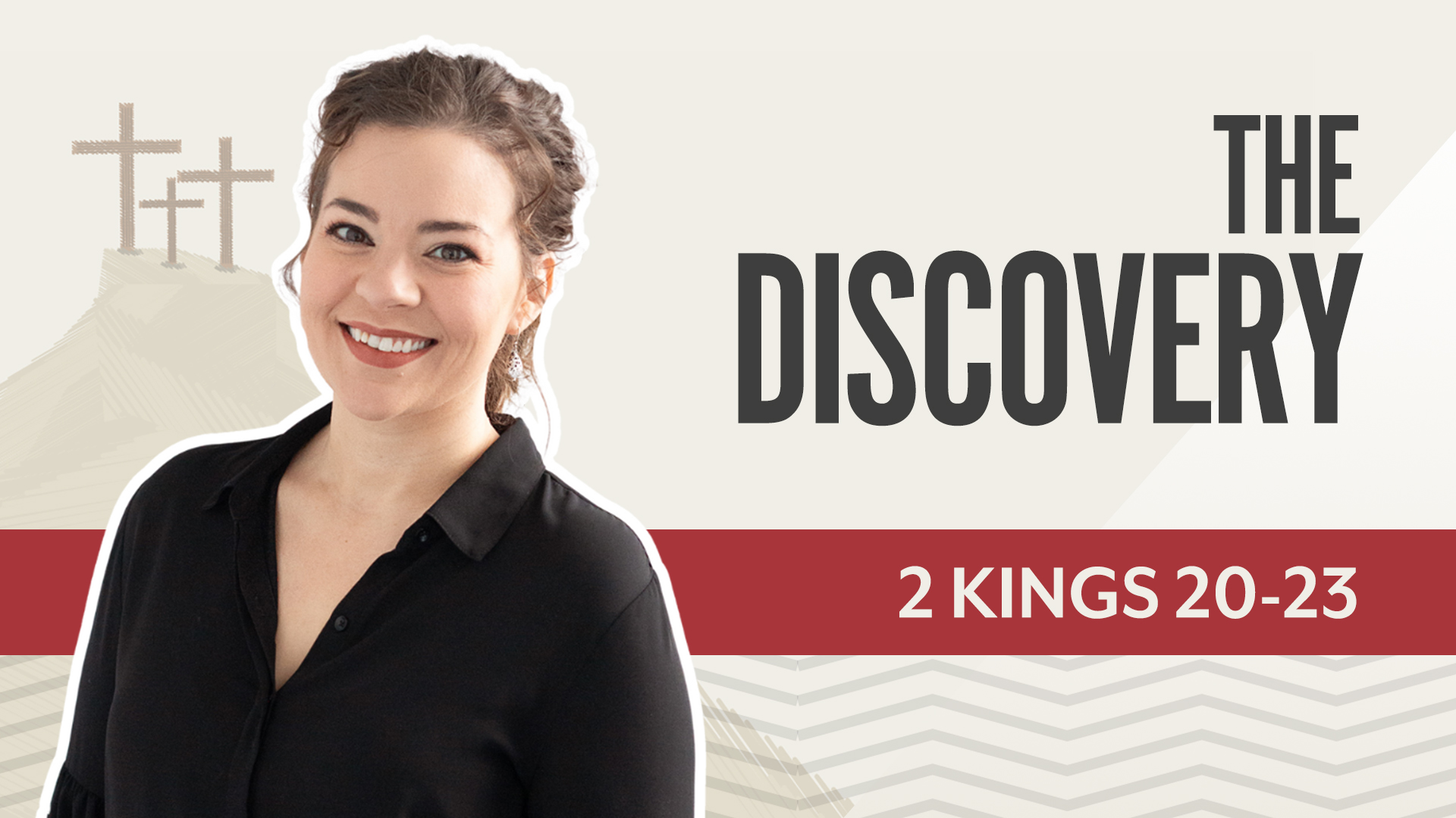 The Discovery; 2 Kings  20-23