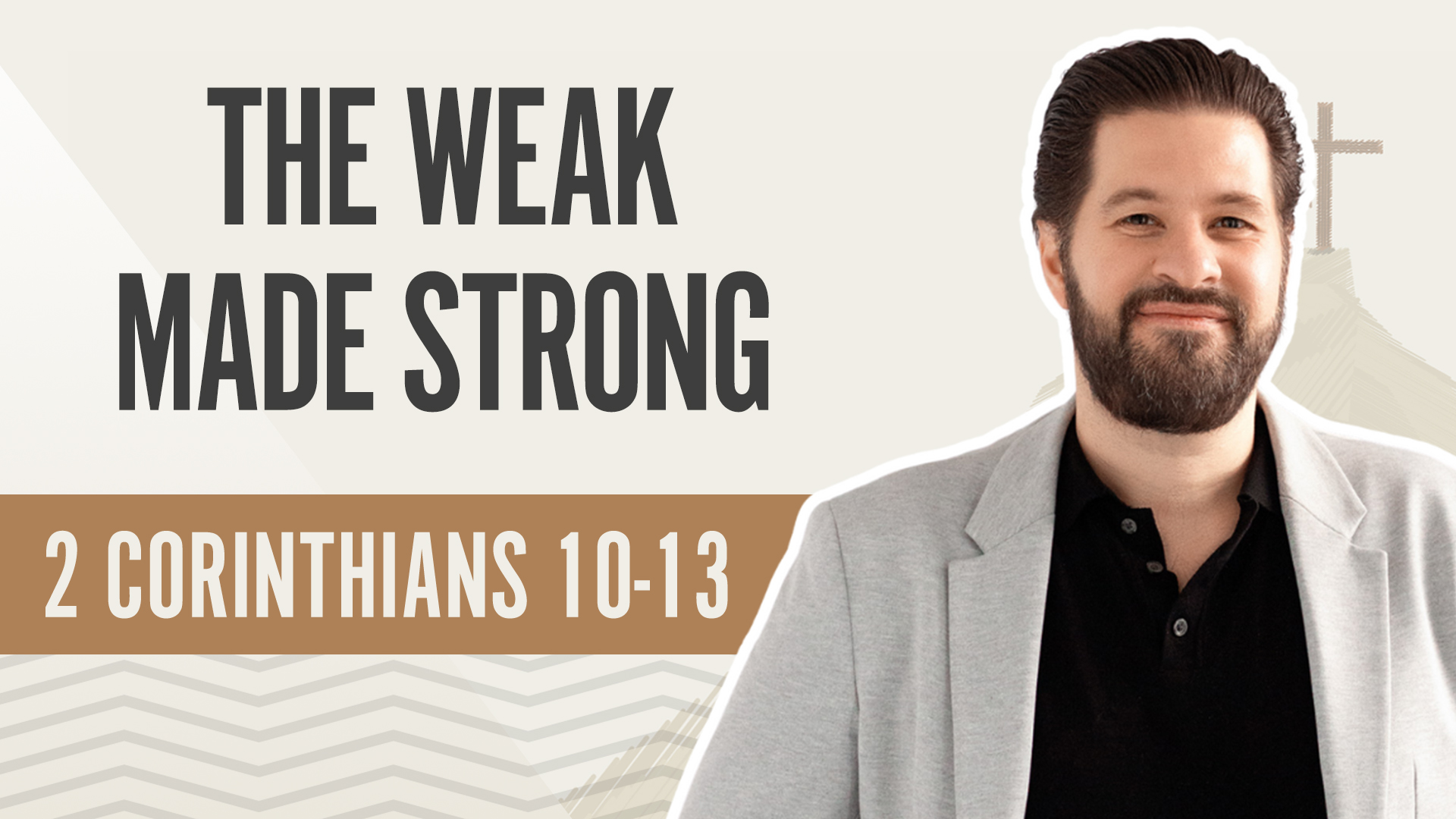 The Weak Made Strong; 2 Corinthians 10-13
