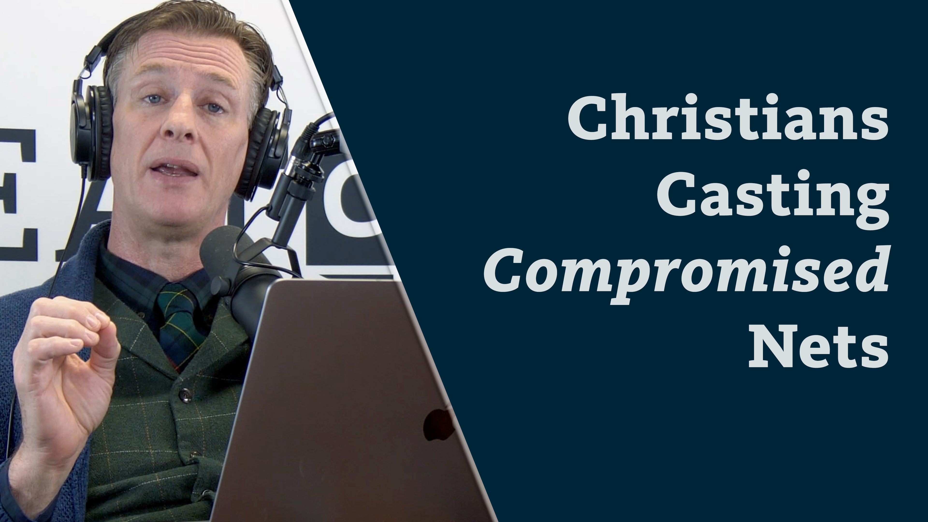 S8E13 Christians Casting Compromised Nets