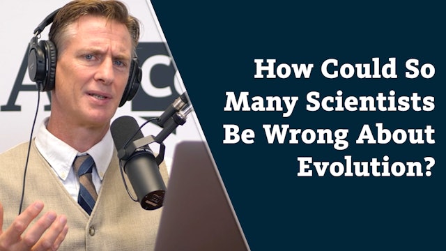 How Could So Many Scientists Be Wrong About Evolution