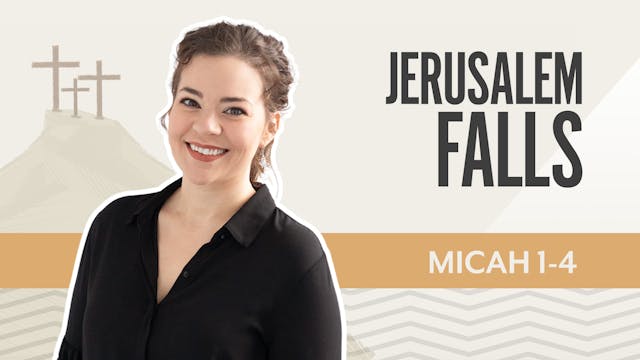 Jerusalem Falls; Micah1-4
