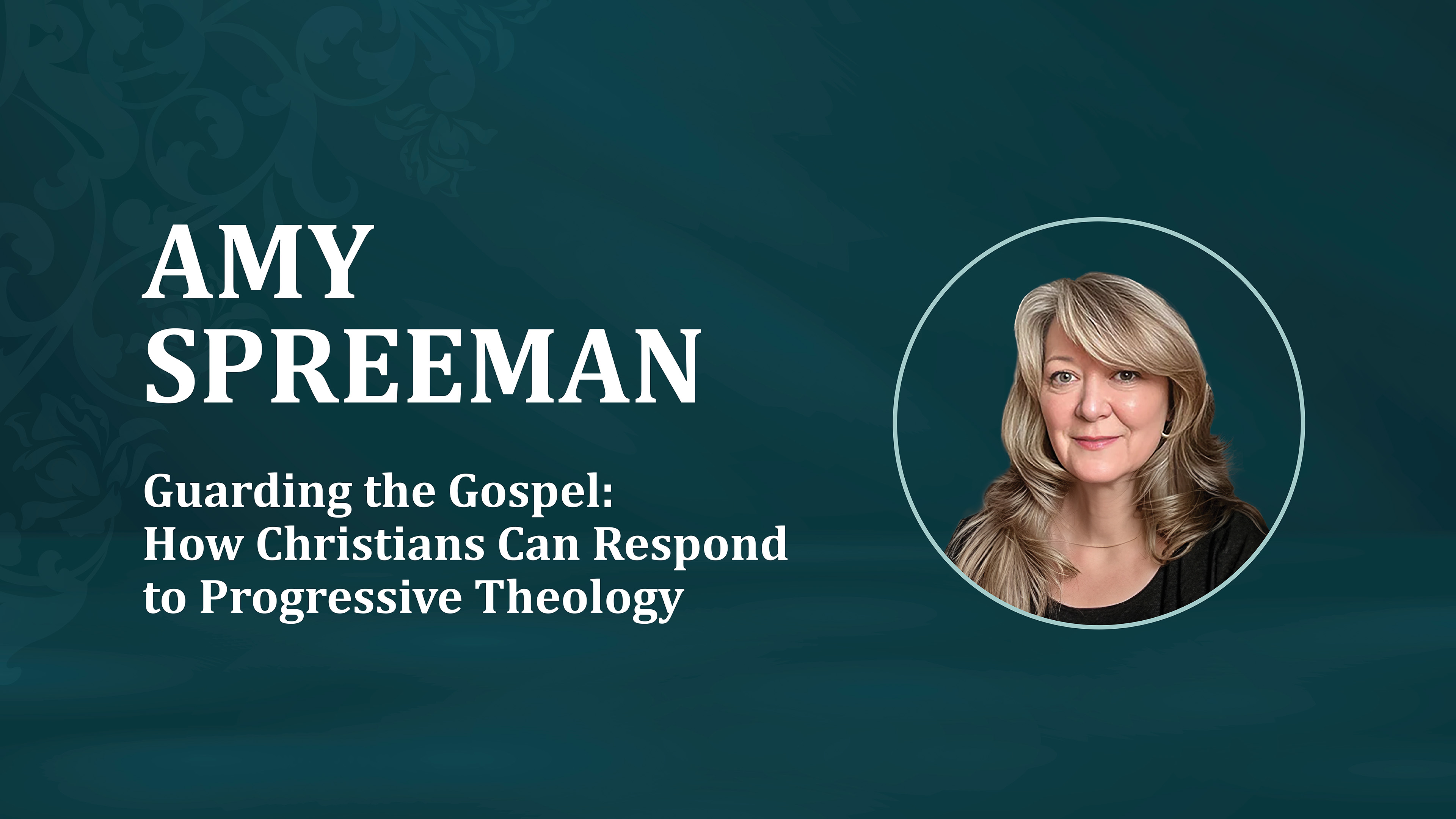 Amy Spreeman: Guarding the Gospel - Responding to Progressive Theology