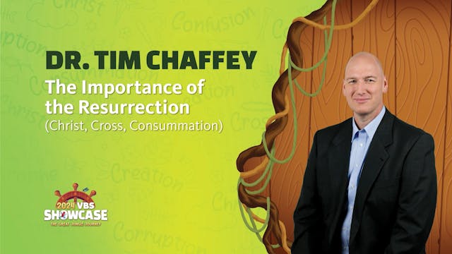 06 - Dr. Tim Chaffey: The Importance ...