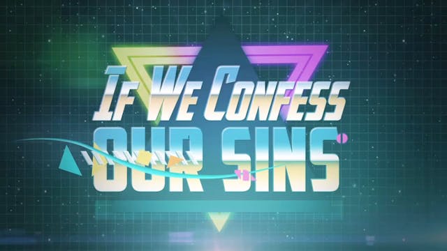 If We Confess (1 John 1:8-9)