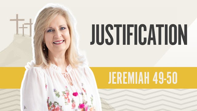 Justification; Jeremiah 49-50