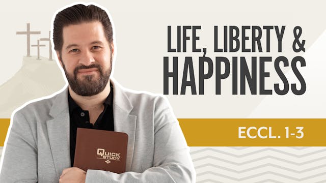 Life, Liberty & Happiness; Ecclesiast...