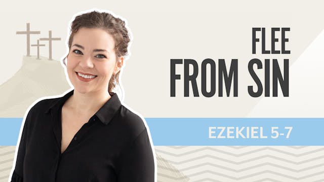 Flee from Sin; Ezekiel5-7