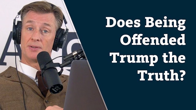 S8E3 Does being offended trump the truth? 