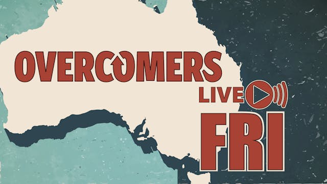 OVERCOMERS - Friday