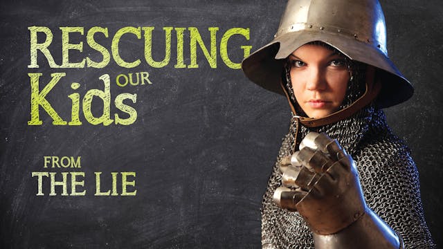 Rescuing our Kids from the Lie