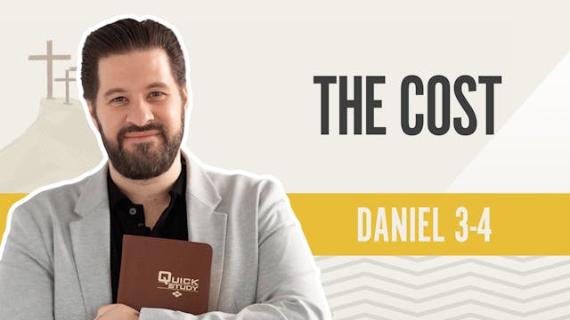 The Cost; Daniel 3-4