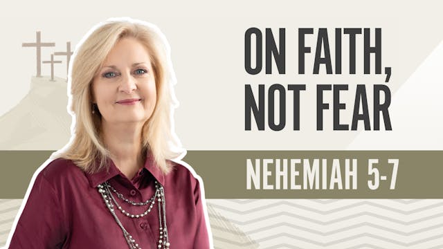 On Faith, Not Fear; Nehemiah 5-7