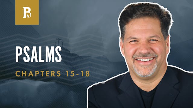 Worthy vs. Worthless; Psalms 15-18