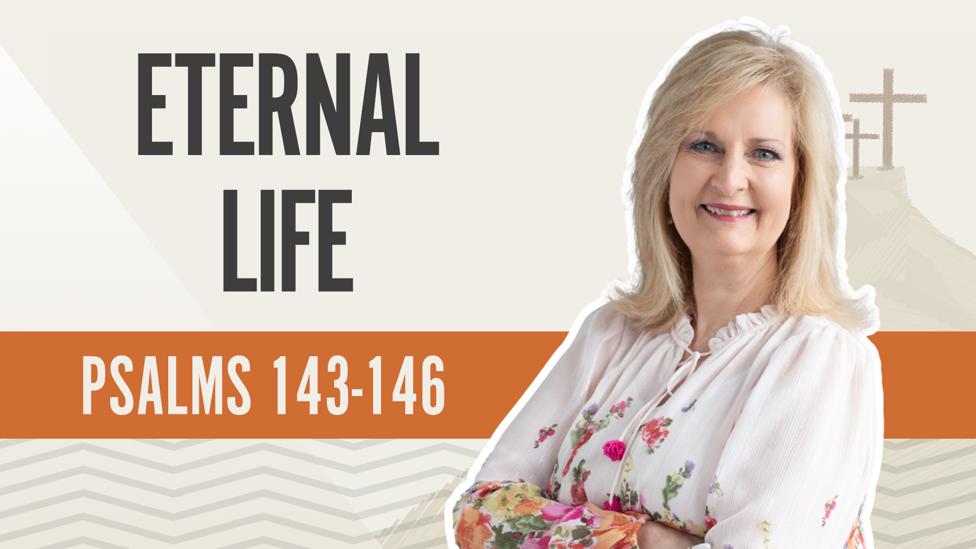 Eternal Life; Psalms 143-146