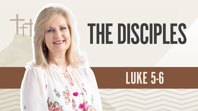 The Disciples; Luke 5-6