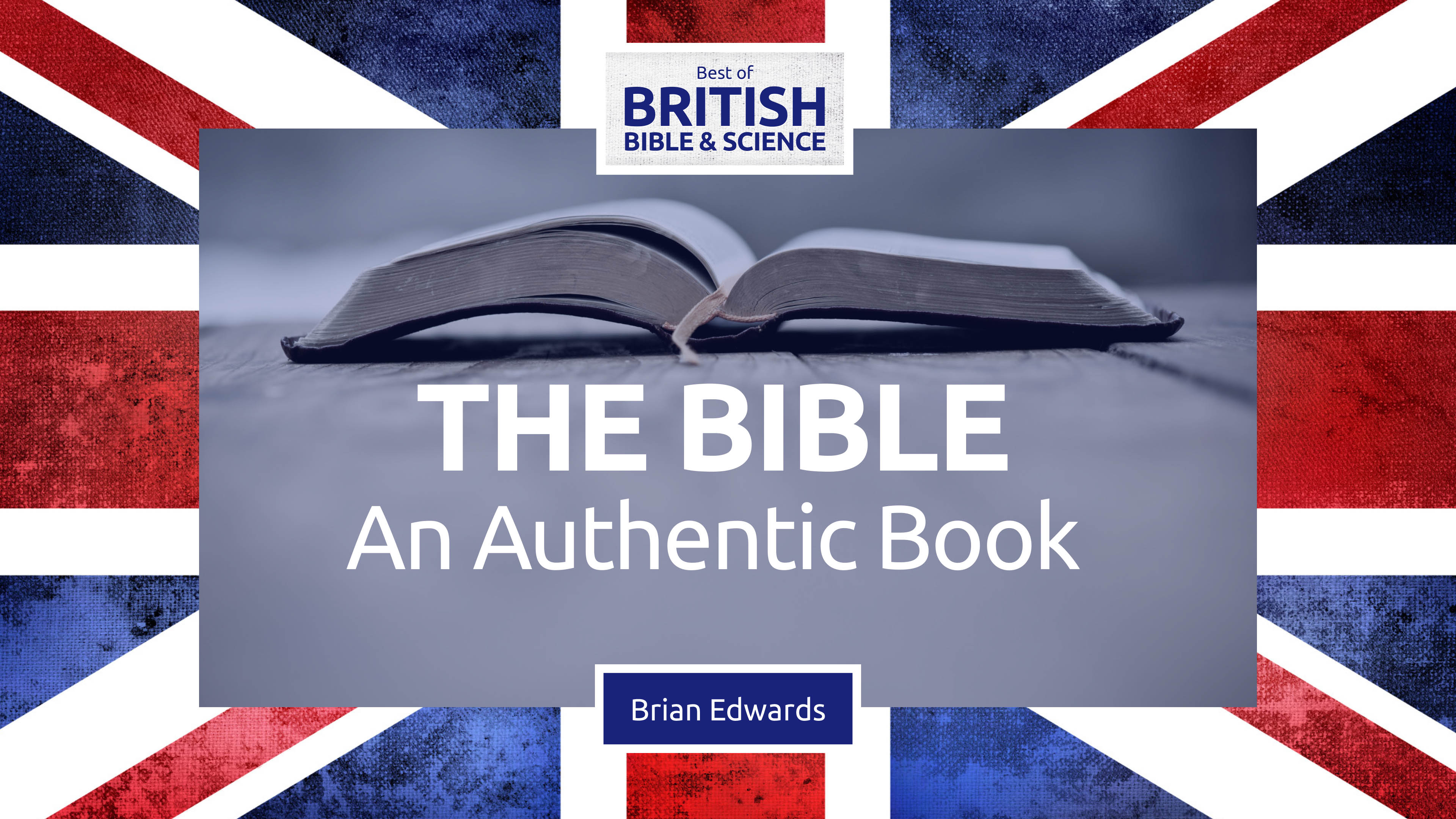 The Bible: An Authentic Book - Brian Edwards